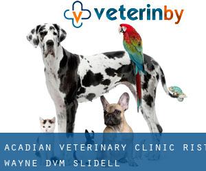 Acadian Veterinary Clinic: Rist Wayne DVM (Slidell)