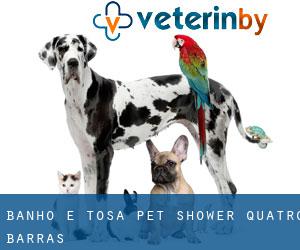 Banho e Tosa Pet Shower (Quatro Barras)