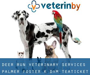 Deer Run Veterinary Services: Palmer Foster K DVM (Teaticket)