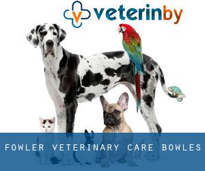Fowler Veterinary Care (Bowles)
