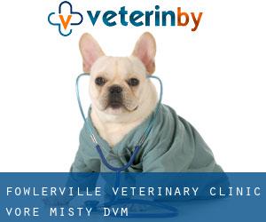 Fowlerville Veterinary Clinic: Vore Misty DVM