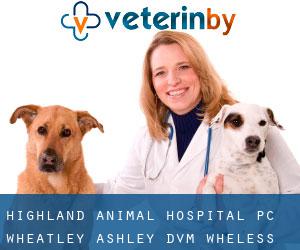 Highland Animal Hospital PC: Wheatley Ashley DVM (Wheless)