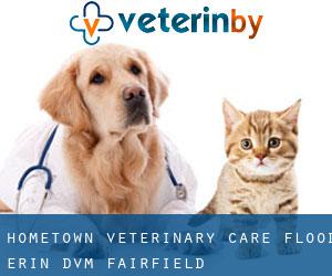 Hometown Veterinary Care: Flood Erin DVM (Fairfield)
